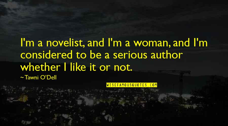 Holes Hector Zeroni Quotes By Tawni O'Dell: I'm a novelist, and I'm a woman, and