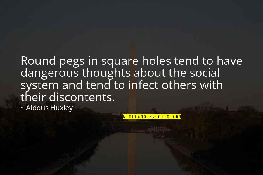 Holes Quotes By Aldous Huxley: Round pegs in square holes tend to have