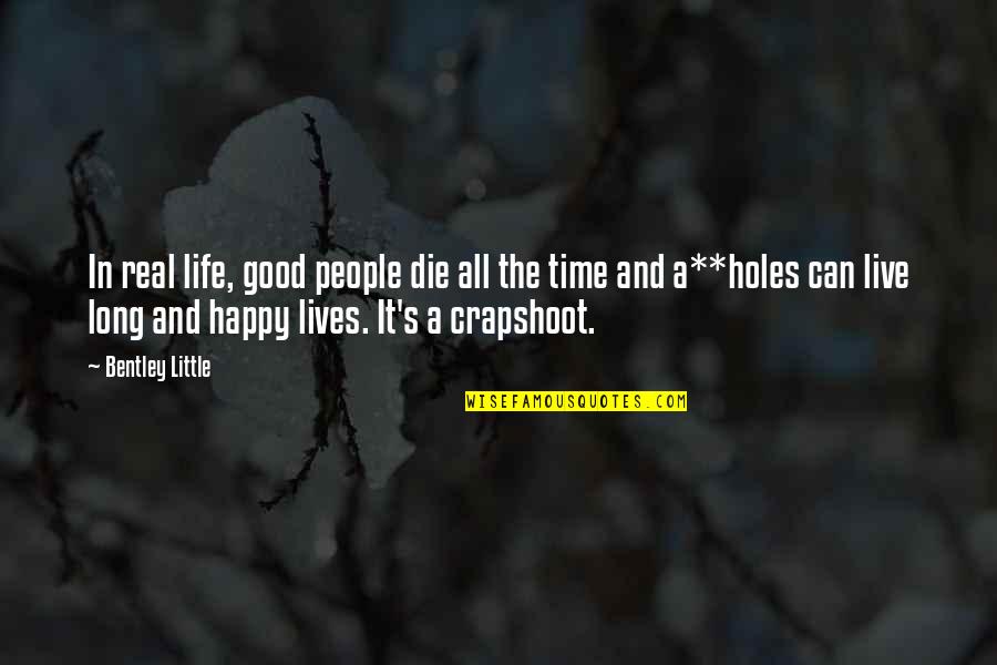 Holes Quotes By Bentley Little: In real life, good people die all the
