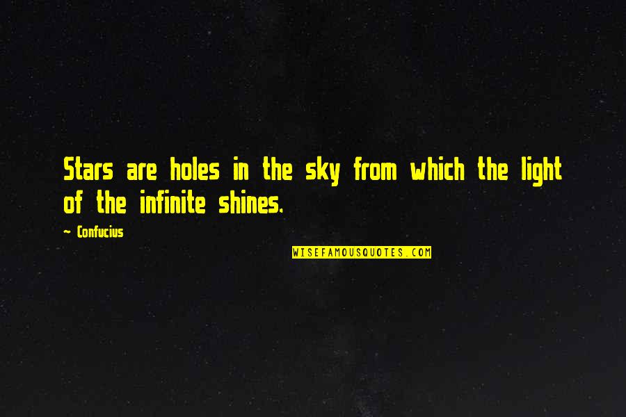 Holes Quotes By Confucius: Stars are holes in the sky from which