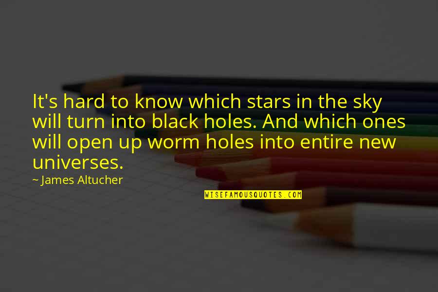 Holes Quotes By James Altucher: It's hard to know which stars in the