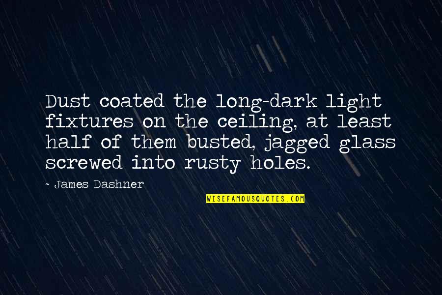 Holes Quotes By James Dashner: Dust coated the long-dark light fixtures on the