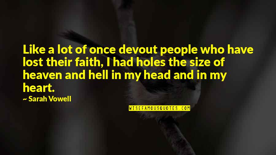 Holes Quotes By Sarah Vowell: Like a lot of once devout people who