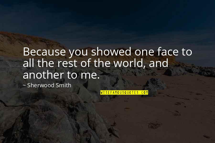 Holewinski Family Crest Quotes By Sherwood Smith: Because you showed one face to all the