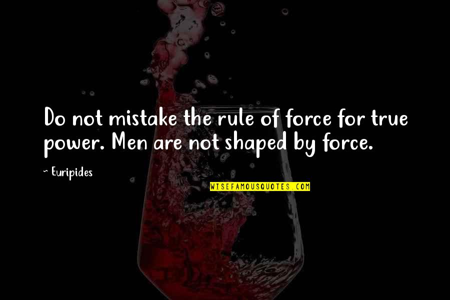Holford Pool Quotes By Euripides: Do not mistake the rule of force for