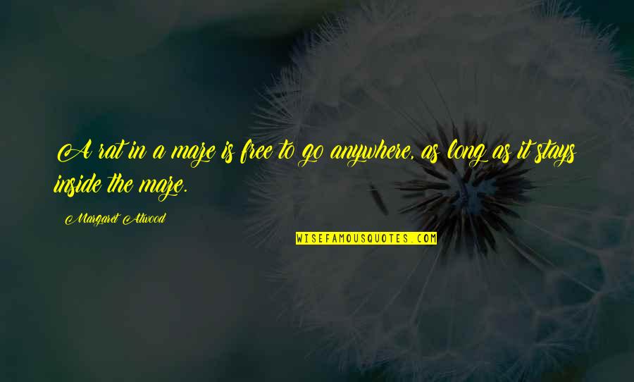 Holford Pool Quotes By Margaret Atwood: A rat in a maze is free to