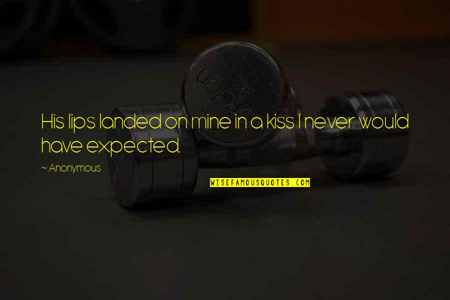Holger 26 Quotes By Anonymous: His lips landed on mine in a kiss