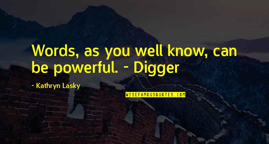 Holger Czukay Quotes By Kathryn Lasky: Words, as you well know, can be powerful. Holger Czukay Quotes By Kathryn Lasky: Words, as you well know, can be powerful.
