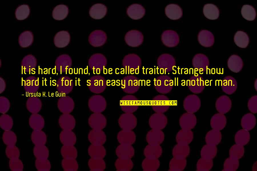 Holger Czukay Quotes By Ursula K. Le Guin: It is hard, I found, to be called Holger Czukay Quotes By Ursula K. Le Guin: It is hard, I found, to be called