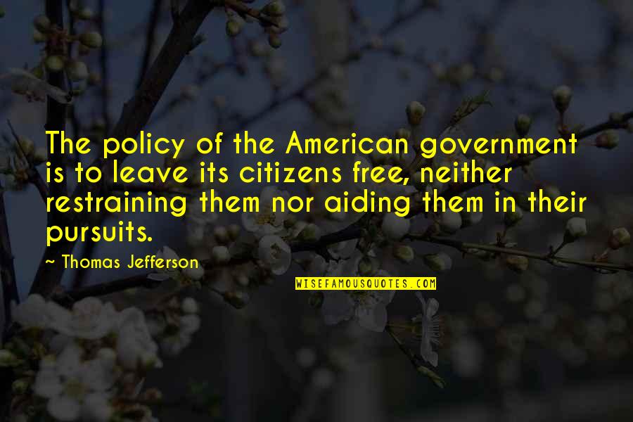 Holgura De Una Quotes By Thomas Jefferson: The policy of the American government is to Holgura De Una Quotes By Thomas Jefferson: The policy of the American government is to
