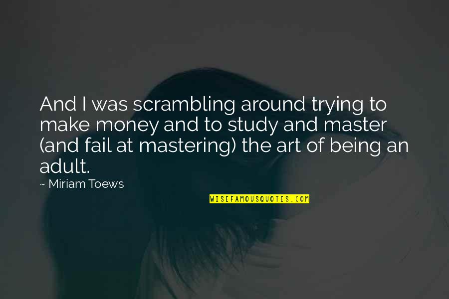 Holi Bonfire Quotes By Miriam Toews: And I was scrambling around trying to make