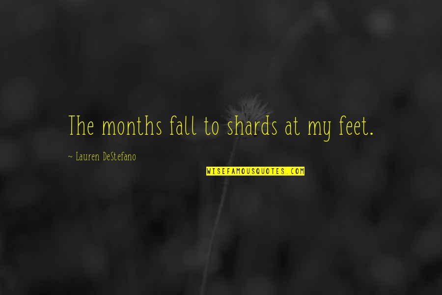 Holi Festivals Quotes By Lauren DeStefano: The months fall to shards at my feet.