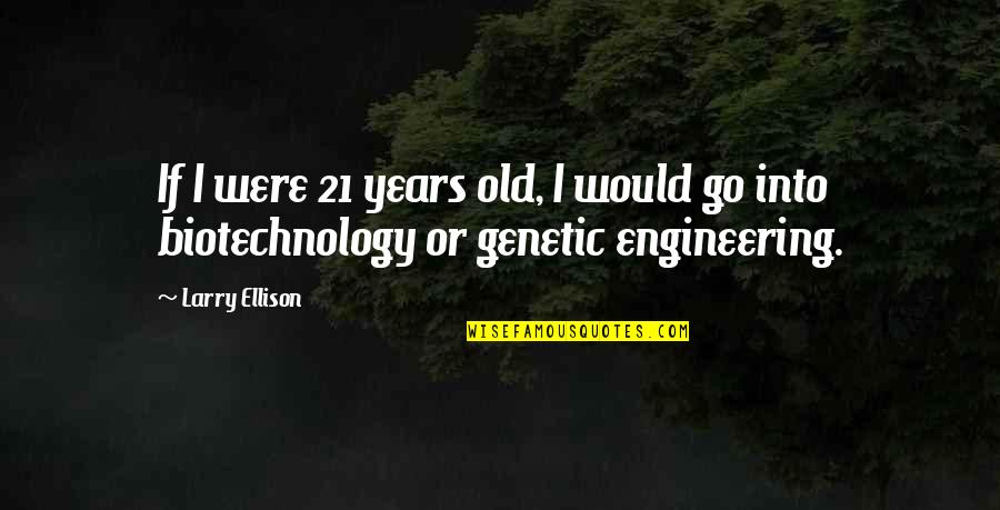 Holi Images With Quotes By Larry Ellison: If I were 21 years old, I would