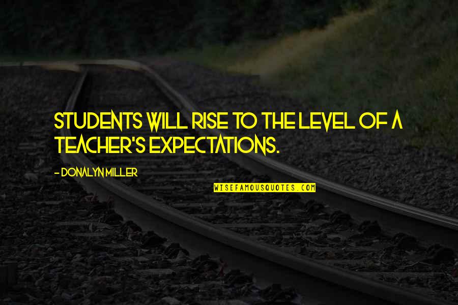 Holi Spl Quotes By Donalyn Miller: Students will rise to the level of a