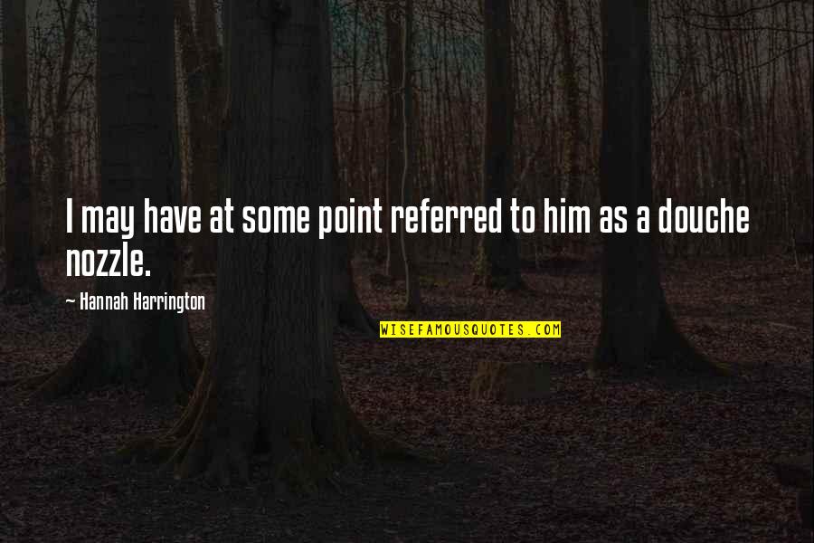 Holiberty Quotes By Hannah Harrington: I may have at some point referred to Holiberty Quotes By Hannah Harrington: I may have at some point referred to