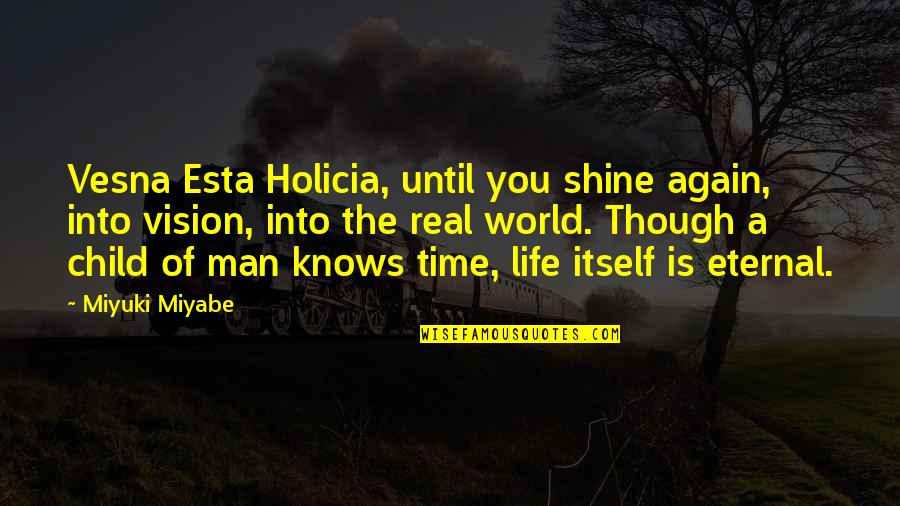 Holicia Quotes By Miyuki Miyabe: Vesna Esta Holicia, until you shine again, into