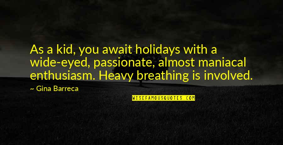 Holiday Almost Over Quotes By Gina Barreca: As a kid, you await holidays with a