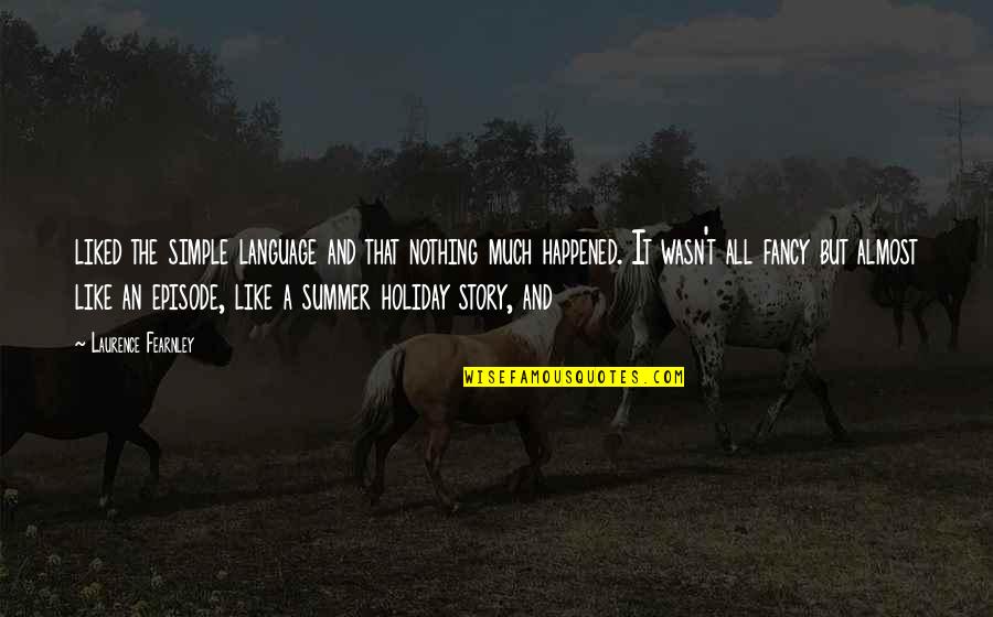 Holiday Almost Over Quotes By Laurence Fearnley: liked the simple language and that nothing much