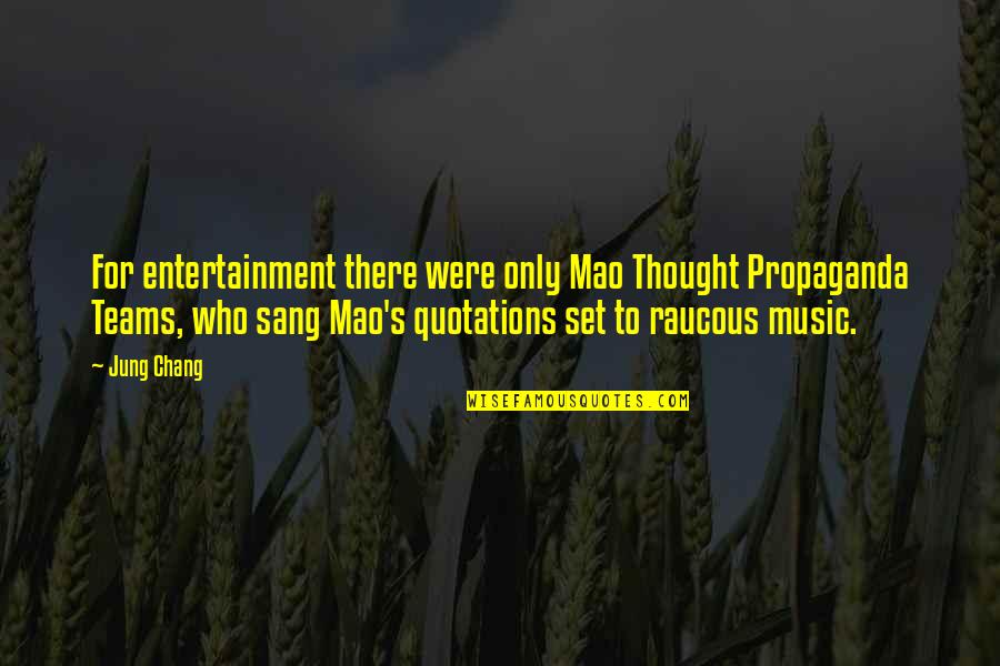 Holiday Assignment Quotes By Jung Chang: For entertainment there were only Mao Thought Propaganda