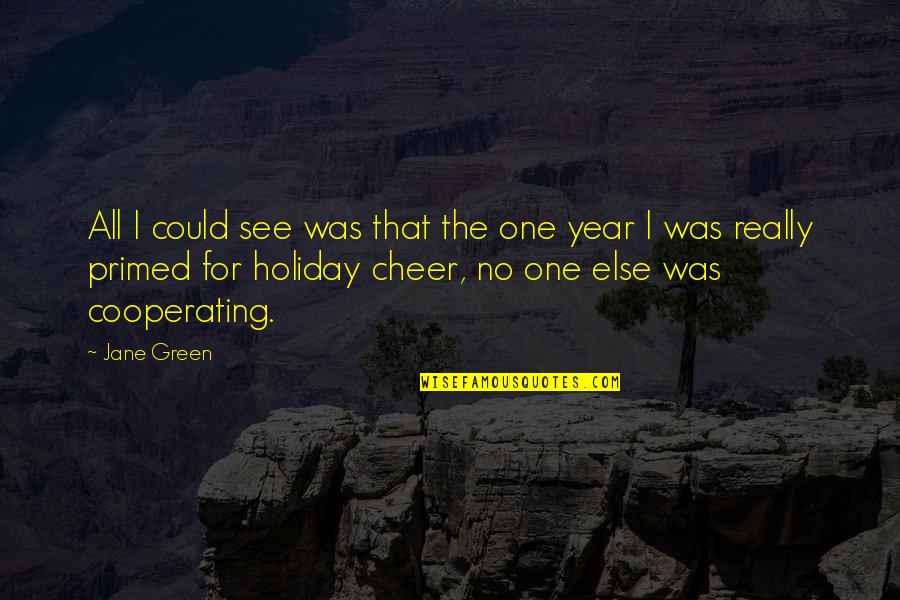 Holiday Cheer Quotes By Jane Green: All I could see was that the one