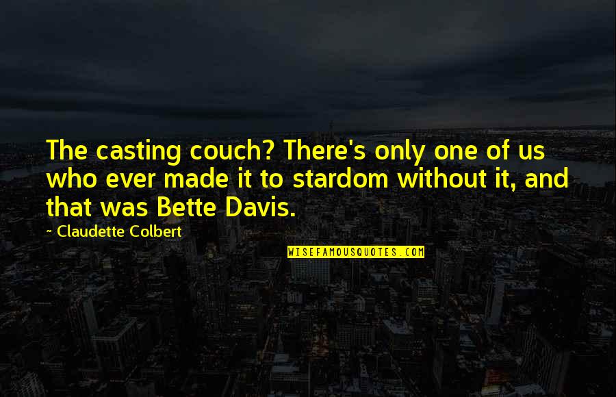 Holiday In Handcuffs Quotes By Claudette Colbert: The casting couch? There's only one of us