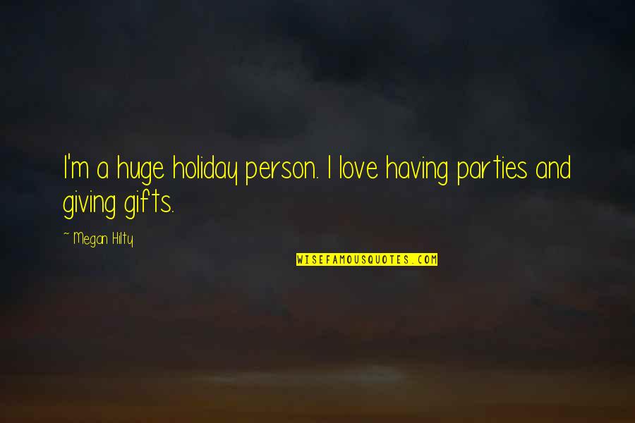 Holiday Love Quotes By Megan Hilty: I'm a huge holiday person. I love having