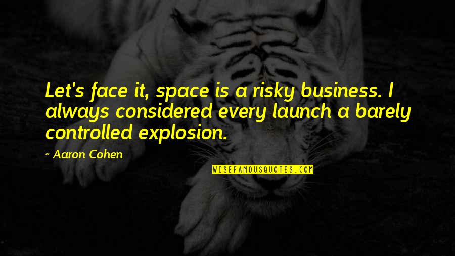 Holiday Memory Quotes By Aaron Cohen: Let's face it, space is a risky business.