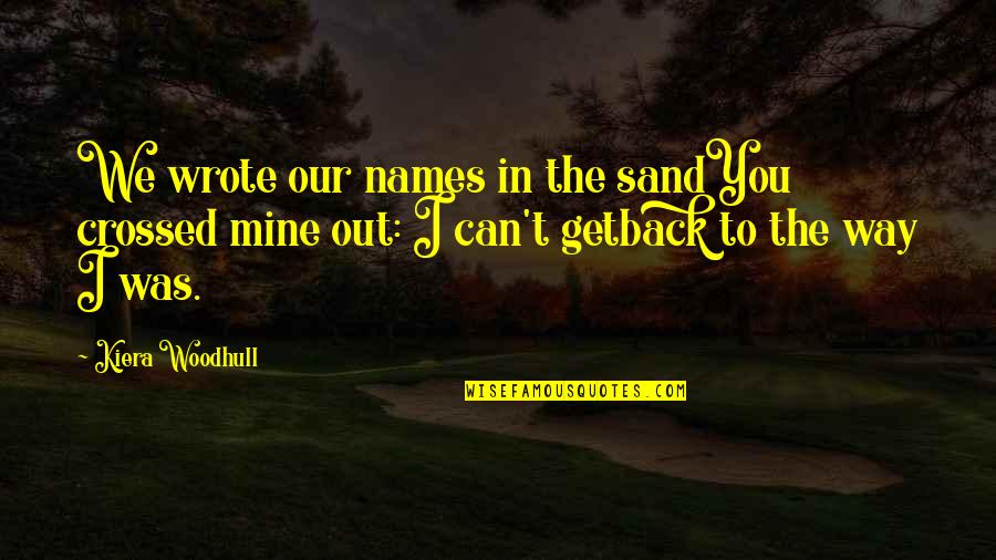 Holiday Mode Activated Quotes By Kiera Woodhull: We wrote our names in the sandYou crossed Holiday Mode Activated Quotes By Kiera Woodhull: We wrote our names in the sandYou crossed