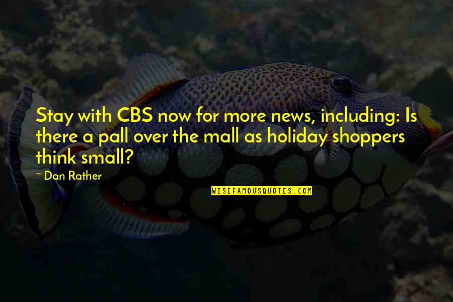 Holiday Over Quotes By Dan Rather: Stay with CBS now for more news, including: