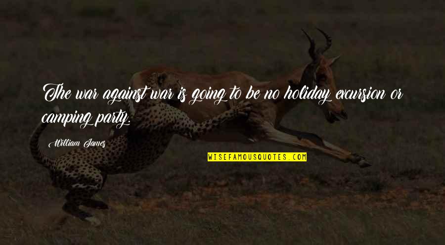 Holiday Over Quotes By William James: The war against war is going to be