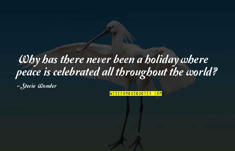 Holiday Peace Quotes By Stevie Wonder: Why has there never been a holiday where Holiday Peace Quotes By Stevie Wonder: Why has there never been a holiday where