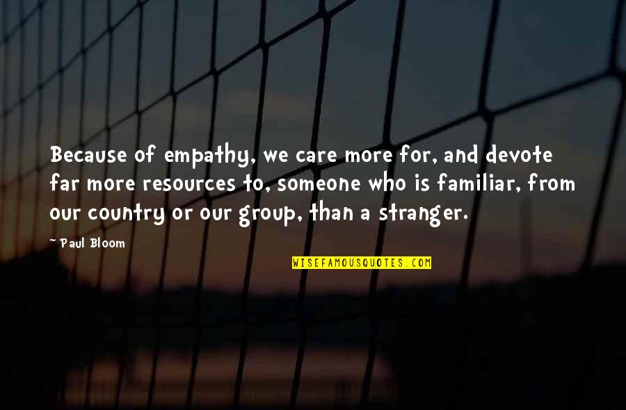 Holiday Season Card Quotes By Paul Bloom: Because of empathy, we care more for, and