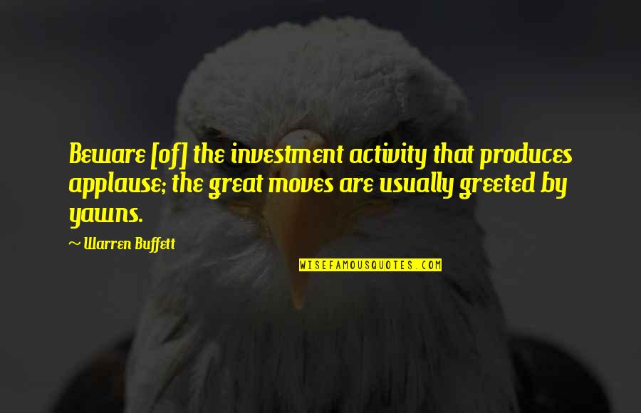 Holiday Season Wishes Quotes By Warren Buffett: Beware [of] the investment activity that produces applause;