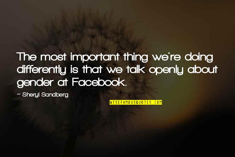 Holiday Spent With Family Quotes By Sheryl Sandberg: The most important thing we're doing differently is Holiday Spent With Family Quotes By Sheryl Sandberg: The most important thing we're doing differently is