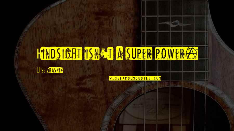 Holiday Sweater Quotes By SE Zbasnik: Hindsight isn't a super power.