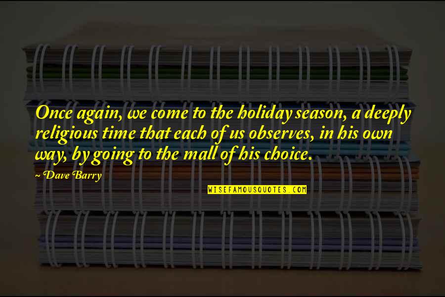 Holiday Time Quotes By Dave Barry: Once again, we come to the holiday season,