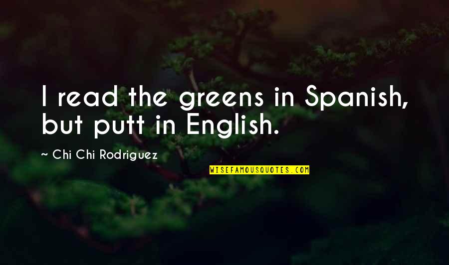 Holiday Tip Jar Quotes By Chi Chi Rodriguez: I read the greens in Spanish, but putt Holiday Tip Jar Quotes By Chi Chi Rodriguez: I read the greens in Spanish, but putt
