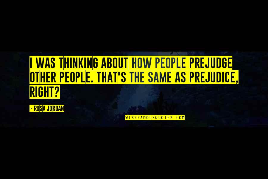 Holiday Tip Jar Quotes By Rosa Jordan: I was thinking about how people prejudge other Holiday Tip Jar Quotes By Rosa Jordan: I was thinking about how people prejudge other