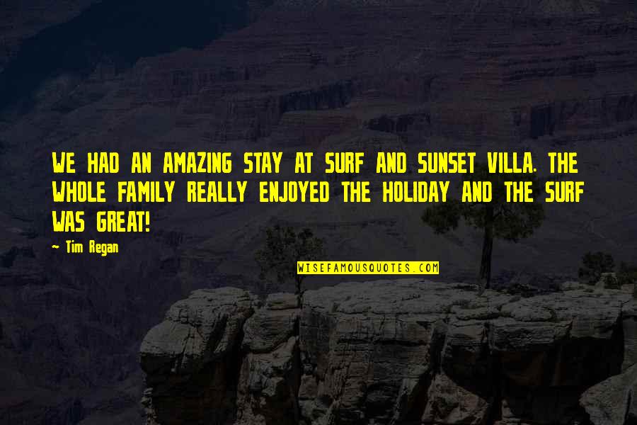 Holiday With Family Quotes By Tim Regan: WE HAD AN AMAZING STAY AT SURF AND