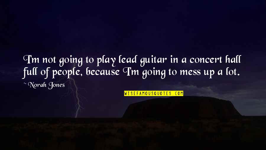 Holidaying Quotes By Norah Jones: I'm not going to play lead guitar in