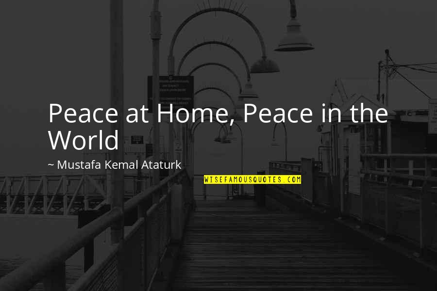 Holidays And Food Quotes By Mustafa Kemal Ataturk: Peace at Home, Peace in the World