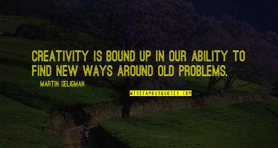Holidays And Loss Quotes By Martin Seligman: Creativity is bound up in our ability to