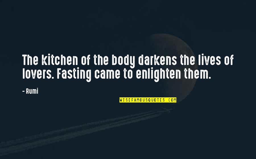 Holidays In Abu Dhabi Quotes By Rumi: The kitchen of the body darkens the lives