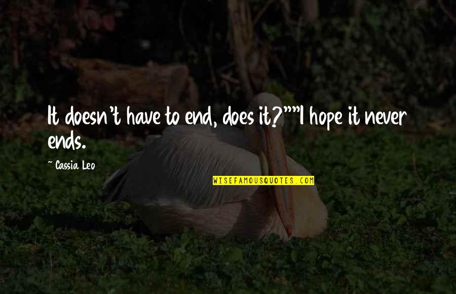 Holidays Sad Quotes By Cassia Leo: It doesn't have to end, does it?""I hope