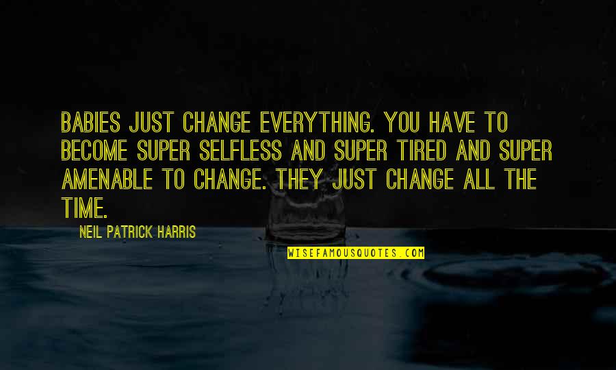 Holidays Sad Quotes By Neil Patrick Harris: Babies just change everything. You have to become