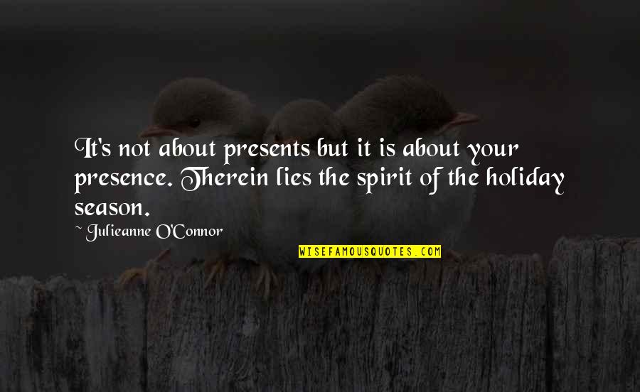 Holidays Spirit Quotes By Julieanne O'Connor: It's not about presents but it is about