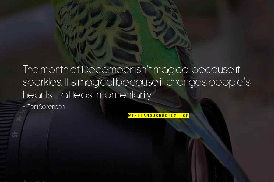 Holidays Spirit Quotes By Toni Sorenson: The month of December isn't magical because it
