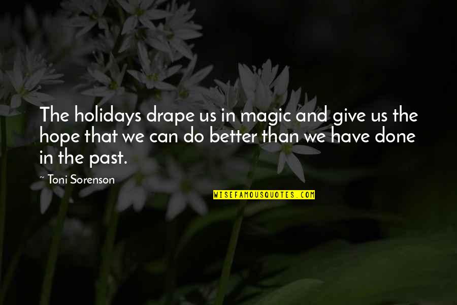 Holidays Spirit Quotes By Toni Sorenson: The holidays drape us in magic and give Holidays Spirit Quotes By Toni Sorenson: The holidays drape us in magic and give