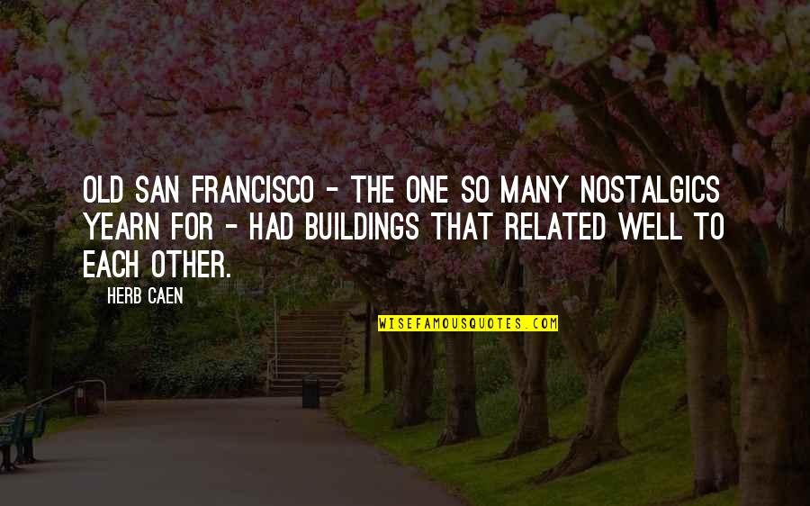 Holie Quotes By Herb Caen: Old San Francisco - the one so many Holie Quotes By Herb Caen: Old San Francisco - the one so many