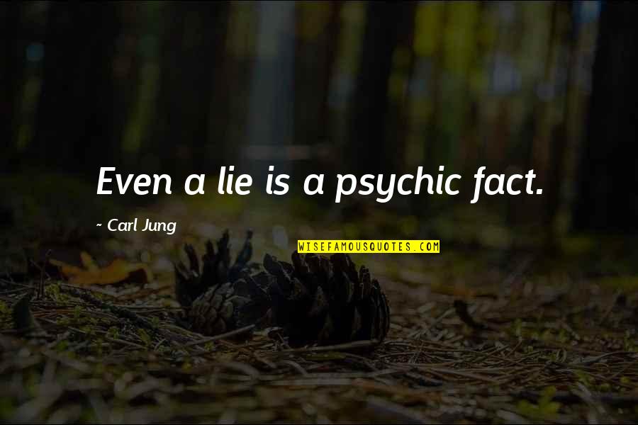 Holihan Funeral Home Quotes By Carl Jung: Even a lie is a psychic fact.